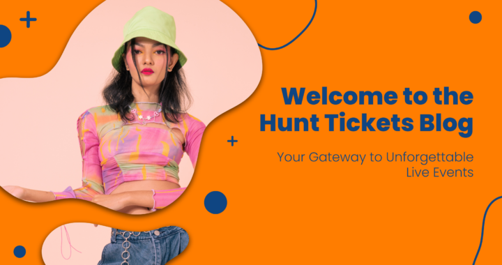 Welcome to the Hunt Tickets Blog: Your Gateway to Unforgettable Live Events