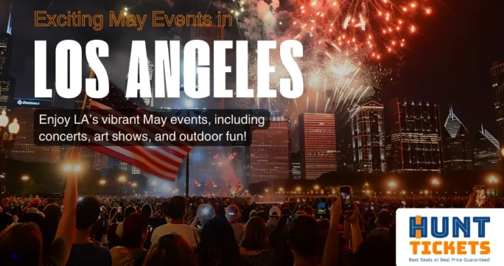 May 2025 Events in Los Angeles: A Springtime Celebration of Culture, Music, and Magic